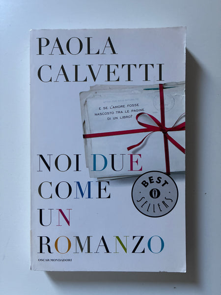 Paola Calvetti - Noi due come un romanzo