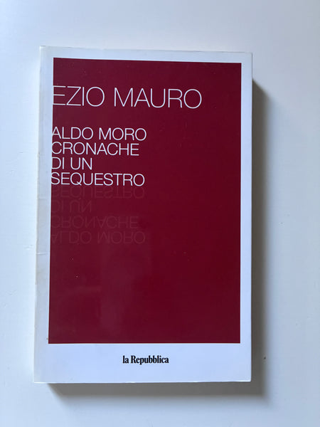 Ezio Mauro - Aldo Moro Cronache di un sequestro