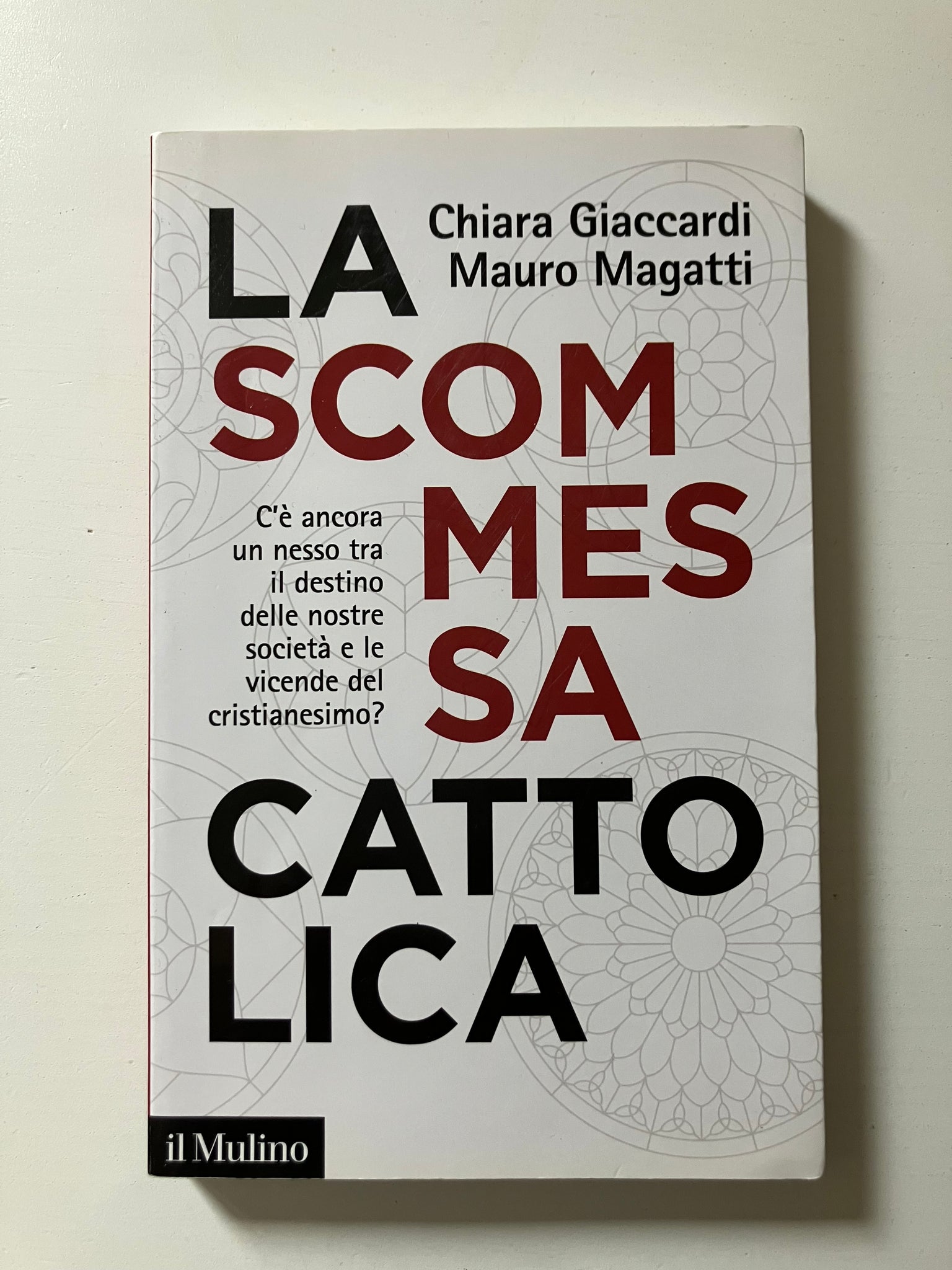 Chiara Giaccardi Mauro Magatti - La scommessa cattolica