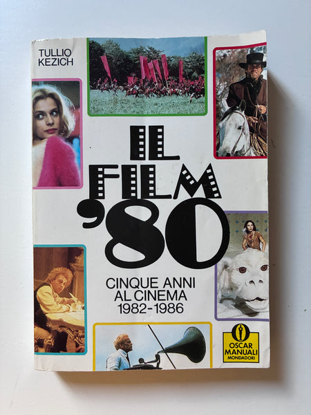Tullio Kezich - Il film 80. Cinque anni al cinema 1982- 1986