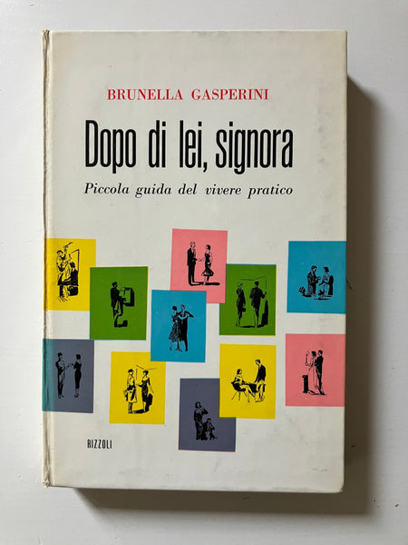 Brunella Gasperini - Dopo di lei, signora Piccola guida del vivere pratico