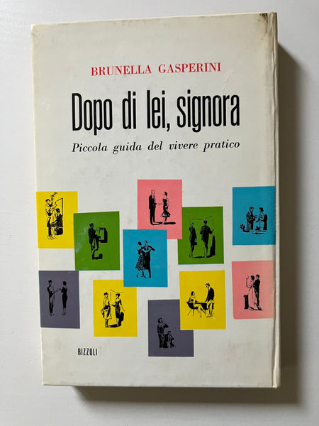 Brunella Gasperini - Dopo di lei, signora Piccola guida del vivere pratico