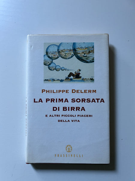 Philippe Delerm - La prima sorsata di birra e altri piccoli piaceri della vita