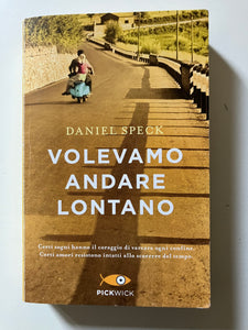 Daniel Speck - Volevamo andare lontano