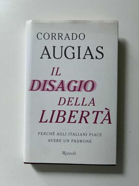 Corrado Augias - Il disagio della libertà. Perchè agli italiani piace avere un padrone