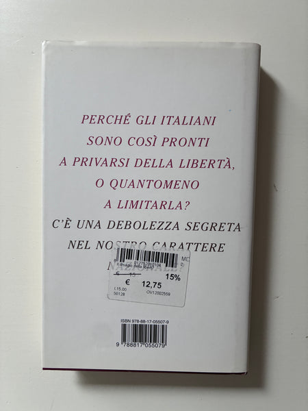 Corrado Augias - Il disagio della libertà. Perchè agli italiani piace avere un padrone