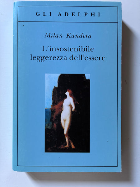 Milan Kundera - L'insostenibile leggerezza dell'essere