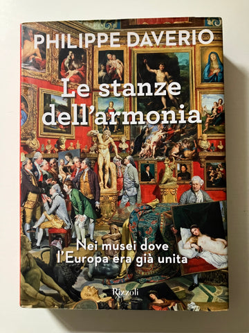 Philippe Daverio - Le stanze dell'armonia Nei musei dove L'Europa era già unita