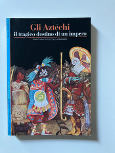 Serge Gruzinski - Gli Aztechi Il tragico destino di un impero