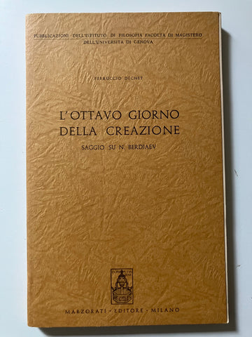 Ferruccio Dechet - L'ottavo giorno della creazione Saggio su N. Berdjaev