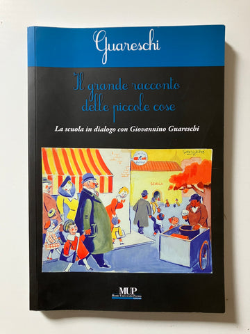 Mario Calidoni, Adriano Concari - Guareschi. Il grande racconto delle piccole cose. La scuola in dialogo con Giovannino Guareschi