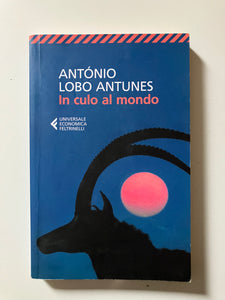 Antonio Lobo Antunes - In culo al mondo