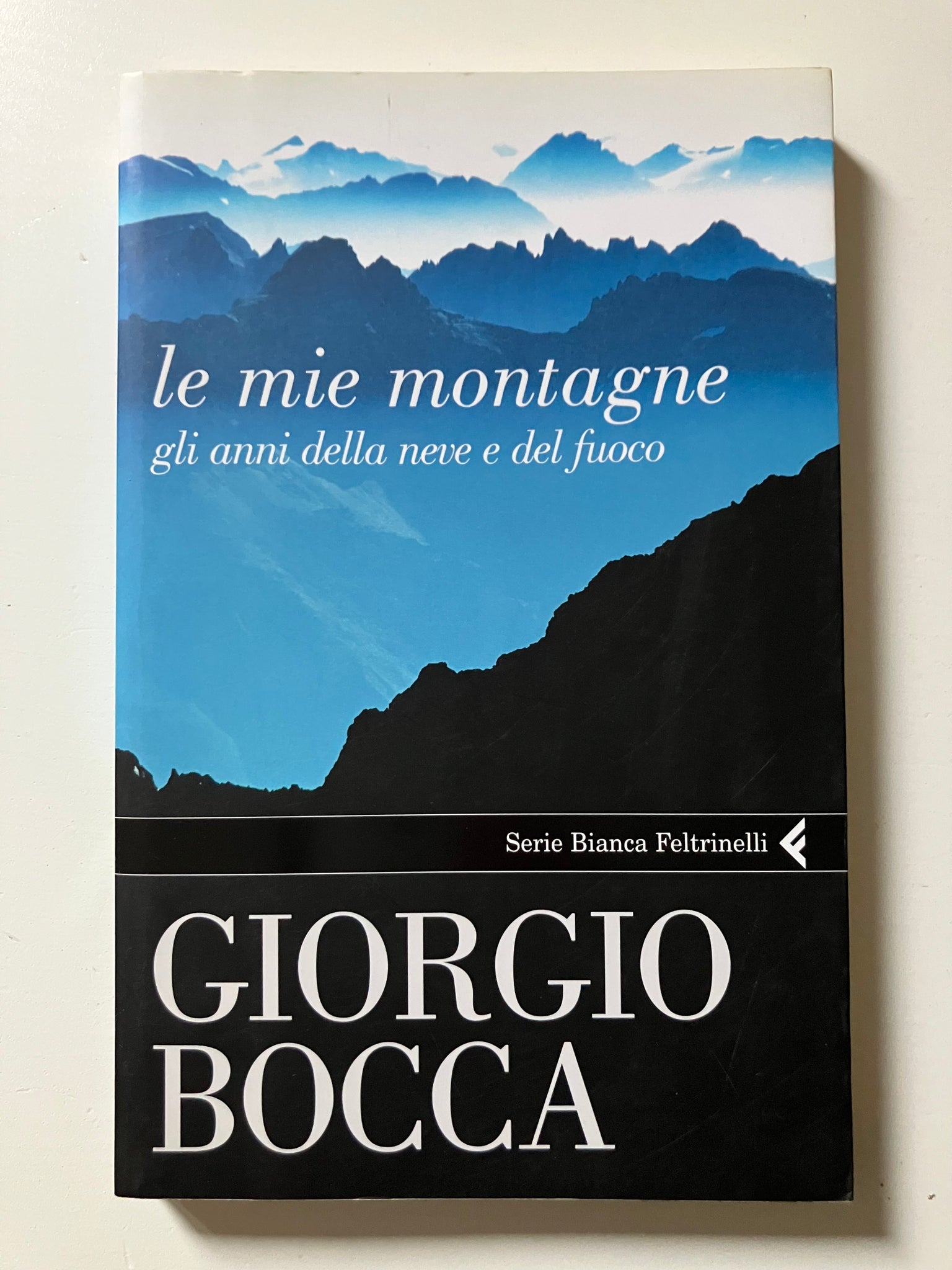 Giorgio Bocca - Le mie montagne. Gli anni della neve e del fuoco