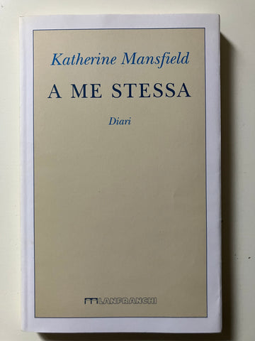 Katherine Mansfield - A me stessa. Diari