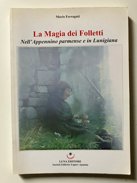 Mario Ferraguti - La Magia dei Folletti nell'Appennino Parmense e in Lunigiana