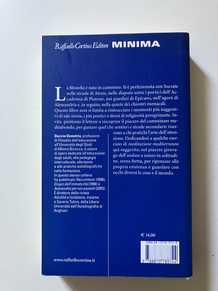 Duccio Demetrio - Filosofia del camminare Esercizi di meditazione mediterranea