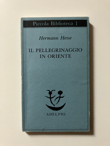 Hermann Hesse - Il pellegrinaggio in Oriente