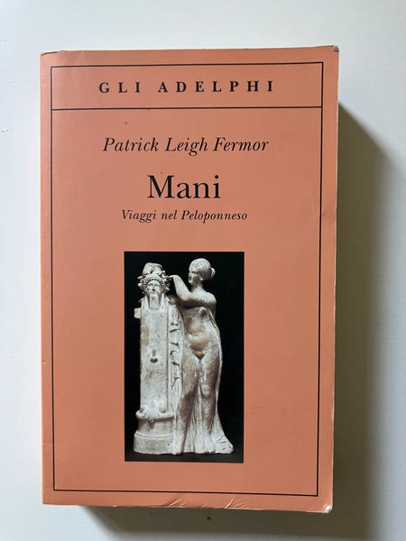 Patrick Leigh Fermor - Mani. Viaggi nel Peloponneso