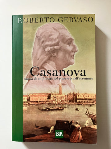 Roberto Gervaso - Casanova Storia di un filosofo del piacere e dell'avventura