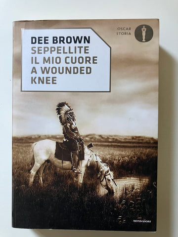 Dee Brown - Seppellite il mio cuore a Wounded Knee