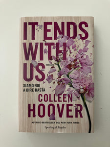 Colleen Hoover - It ends with us. Siamo noi a dire basta