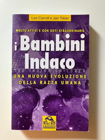 Lee Carroll e Jan Tober - I bambini indaco. Una nuova evoluzione della razza umana