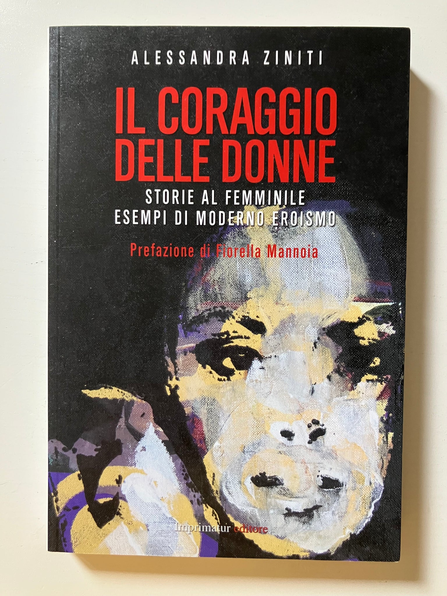 Alessandra Ziniti - Il coraggio delle donne. Storie al femminile esempi di moderno eroismo