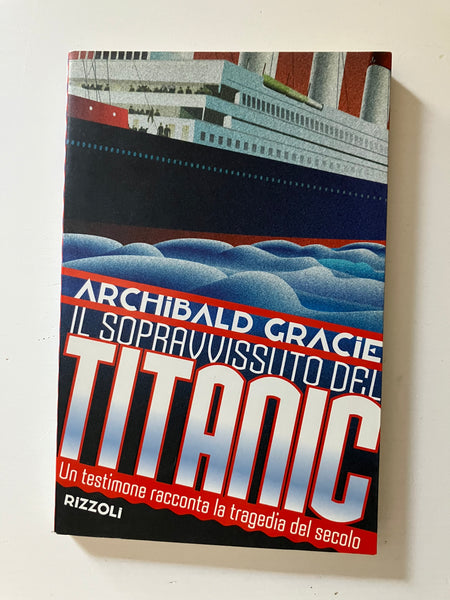 Archibald Gracie - Il sopravvissuto del Titanic
