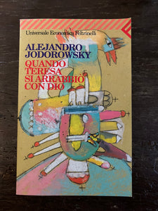 Alejandro Jodorowsky - Quando Teresa si arrabbiò con Dio