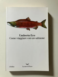 Umberto Eco - Come viaggiare con un salmone
