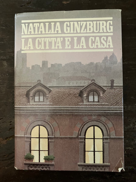 Natalia Ginzburg - La città e la casa