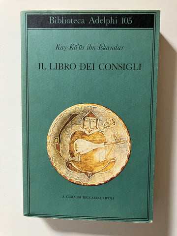 Kay Ka us ibn Iskandar - Il libro dei consigli  (Qabus - Nama)
