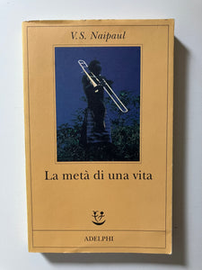 V. S.  Naipaul - La metà di una vita
