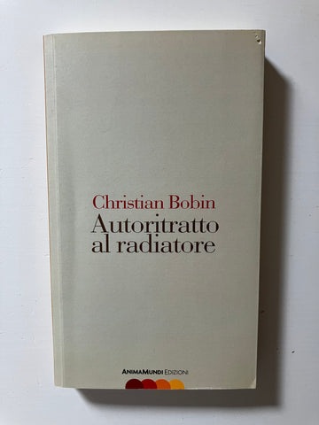 Christian Bobin - Autoritratto al radiatore