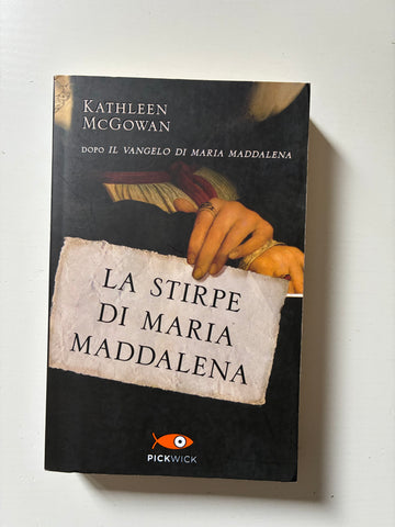 Kathleen McGowan - La stirpe di Maria Maddalena