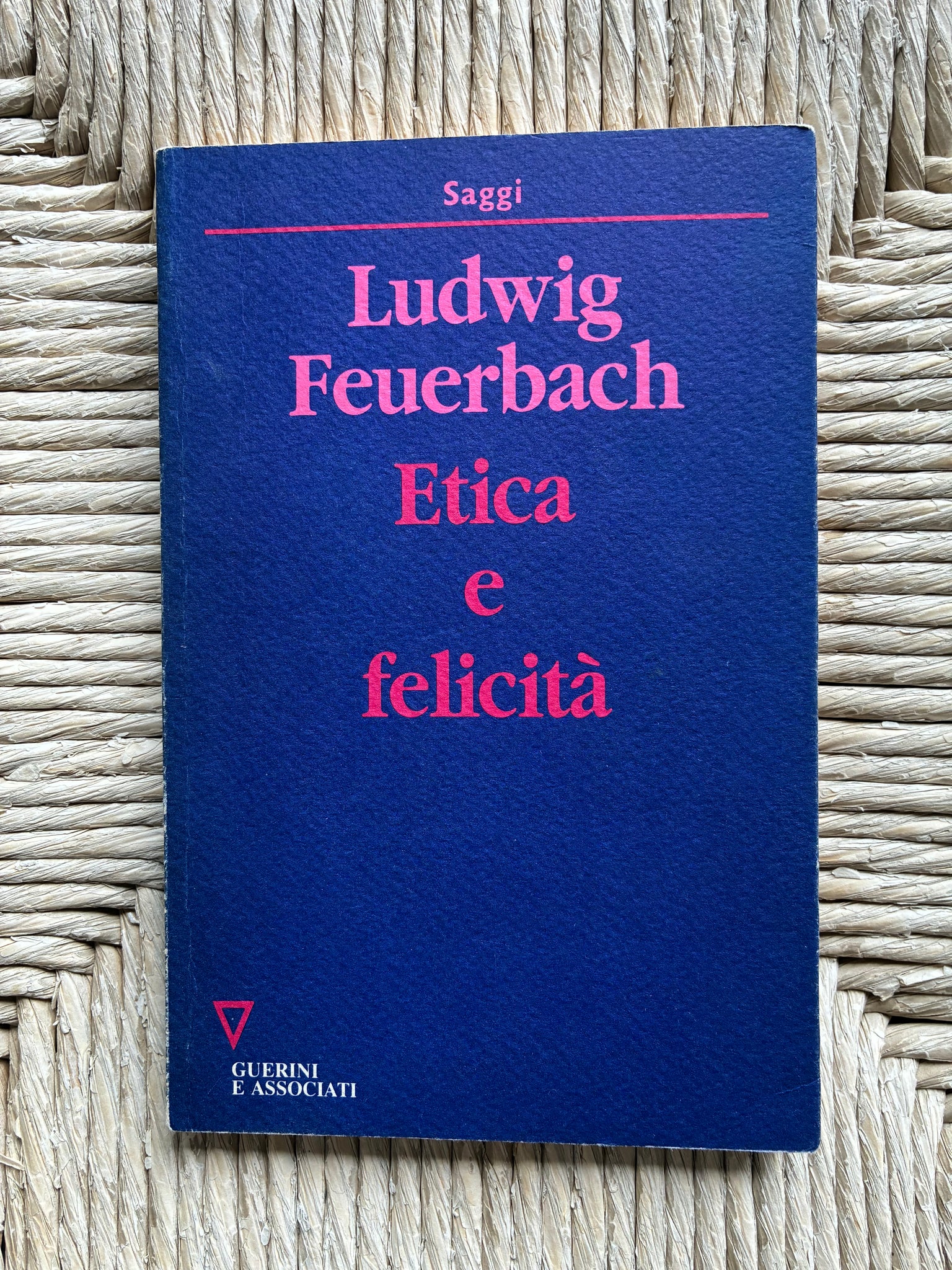 Ludwig Feurbach - Etica e felicità