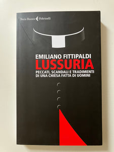 Emiliano Fittipaldi - Lussuria Peccati, scandali e tradimenti di una chiesa fatta di uomini