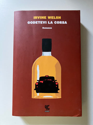 Irvine Welsh - Godetevi la corsa