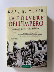 Karl E. Meyer - La polvere dell'impero Il "grande gioco" in Asia centrale