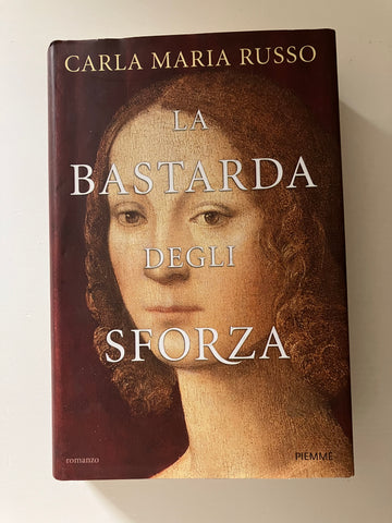 Carla Maria Russo - La bastarda degli Sforza