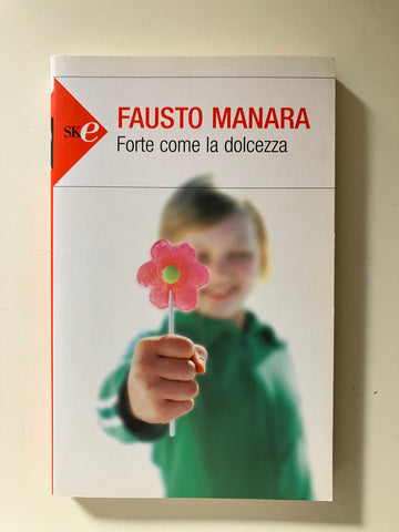 Fausto Manara - Forte come la dolcezza