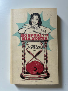 Tito Pioli - Ho sposato mia nonna