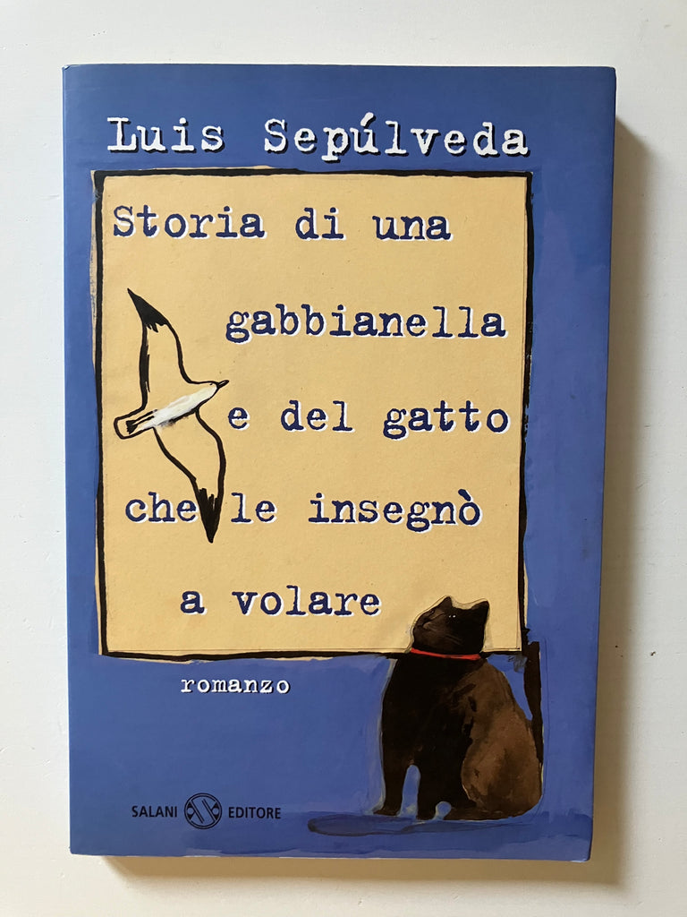 Luis Sepulveda - Storia di una gabbianella e del gatto che le