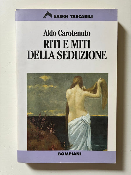 Aldo Carotenuto - Riti e miti della seduzione