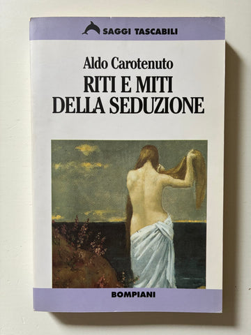 Aldo Carotenuto - Riti e miti della seduzione