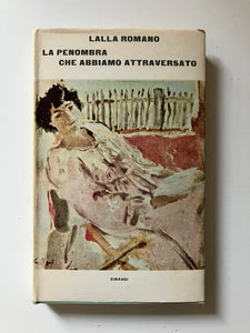 Lalla Romano - La penombra che abbiamo attraversato