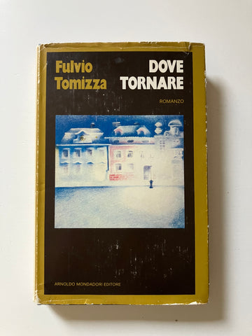 Fulvio Tomizza - Dove tornare