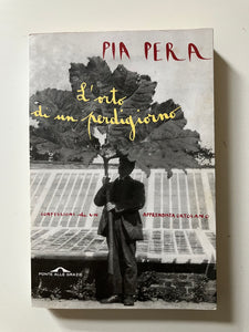 Pia Pera - L'orto di un perdigiorno Confessioni di un apprendista ortolano