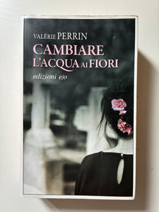 Valerie Perrin - Cambiare l'acqua ai fiori
