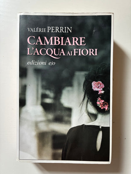 Valerie Perrin - Cambiare l'acqua ai fiori
